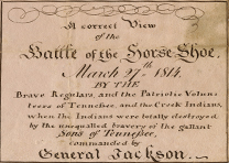 “A Correct View of the Battle of the Horse-Shoe, March 27th, 1814” (Gilder Lehrman Collection) “A Correct View of the Battle of the Horse-Shoe, March 27th, 1814” (GLC06772)
