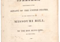 Rufus King. Substance of Two Speeches, Delivered in the Senate of the United States on the Subject of the Missouri Bill, November 22, 1819. (Gilder Lehrman Collection) Rufus King. Substance of Two Speeches, Delivered in the Senate of the United Sta