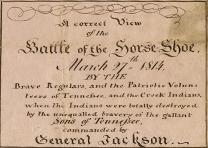 “A Correct View of the Battle of the Horse-Shoe, March 27th, 1814” (Gilder Lehrman Collection) “A Correct View of the Battle of the Horse-Shoe, March 27th, 1814” (GLC06772)
