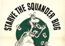 Starve the Squander Bug, a World War II poster encouraging Americans to buy war bonds, 1943 (Gilder Lehrman Collection) Starve the Squander Bug, a World War II poster, 1943 (GLC09524)