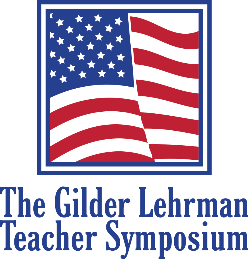 The Gilder Lehrman Teacher Symposium Gilder Lehrman Institute of