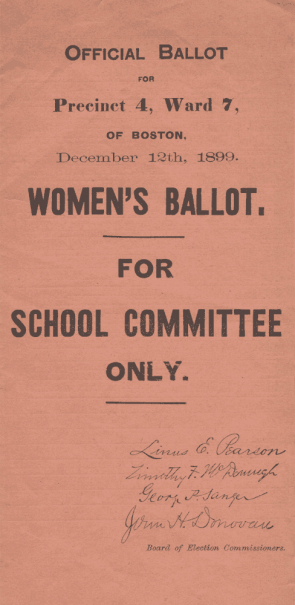 Special Women's Ballot, Boston, MA, 1899, with names of candidates for the School Committee. (Courtesy of Wendy Chmielewski and Jill Norgren)