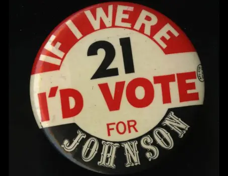 Campaign button with slogan "If I Were 21 I'd Vote for Johnson"