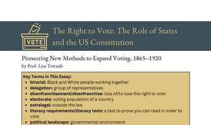 Pioneering New Methods to Expand Voting, 1865–1920 essay page