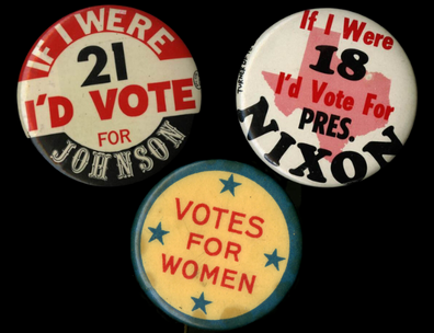 Image of three social change buttons: "If I Were 18 I'd Vote for Pres. Nixon," "Votes for Women," "If I Were 21 I'd Vote for Johnson"