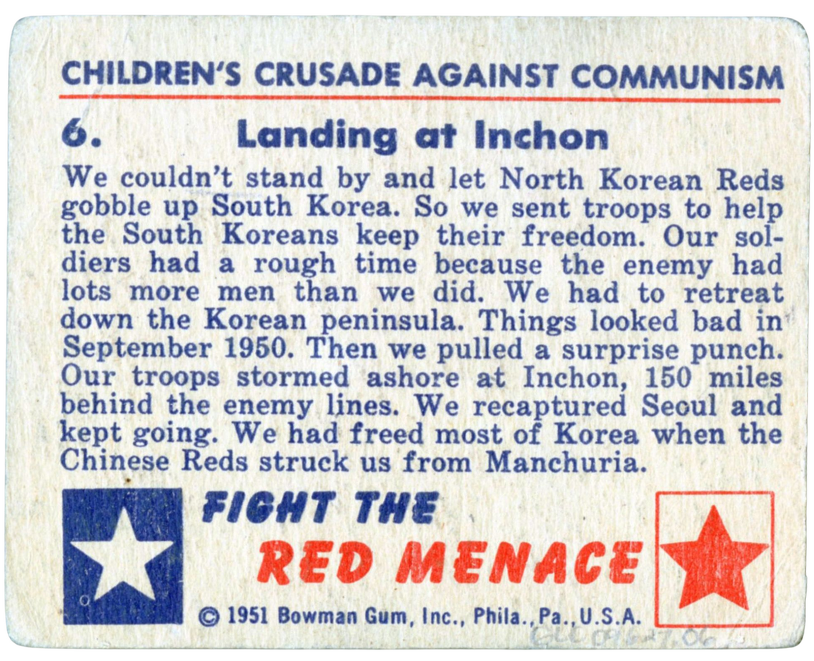 Reverse side of anti-communist trading card, contains propaganda narrative that describes arrival of "GI" soldiers aiding the South Korean military. The narrative goes on to describe that the UN had "recaptured Seoul and kept going," and mentions "Chinese Reds strucks us from Manchuria."